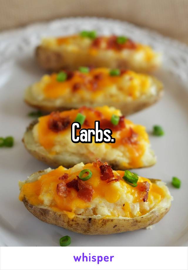 Carbs. 