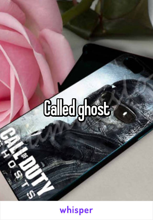 Called ghost