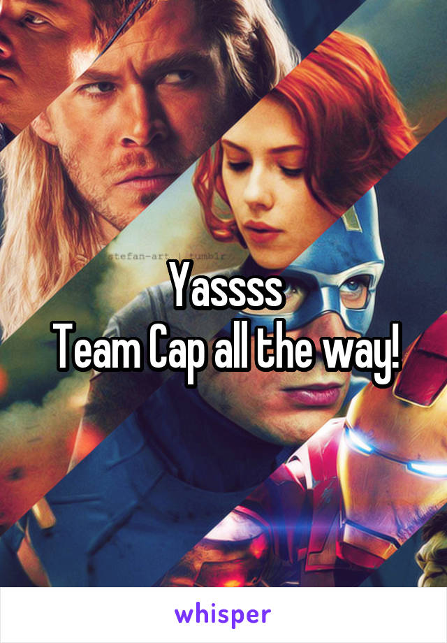 Yassss
Team Cap all the way!