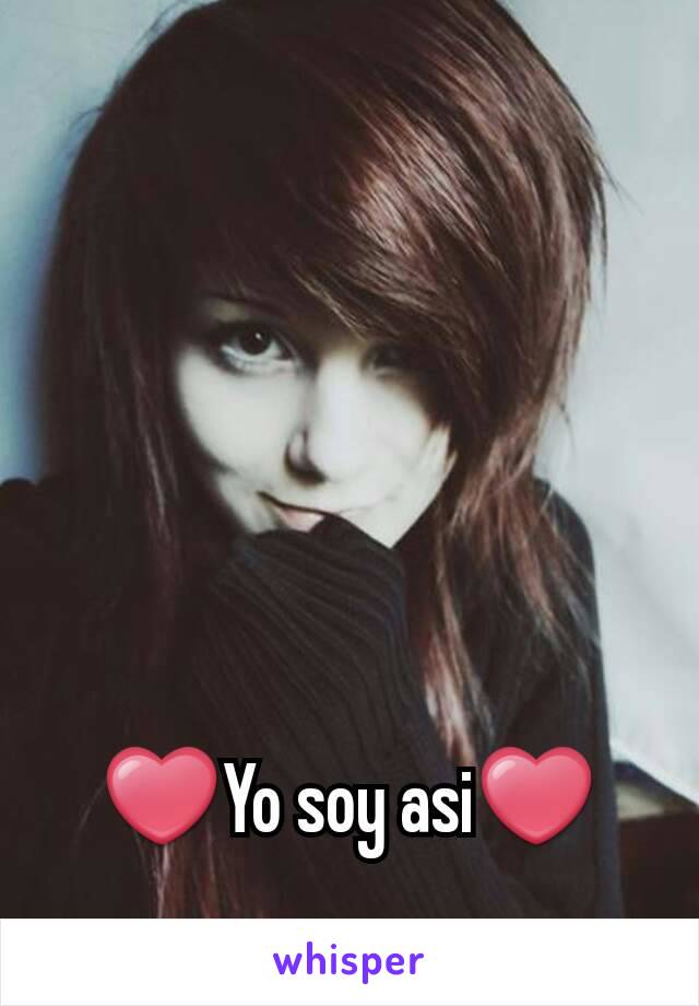 ❤Yo soy asi❤