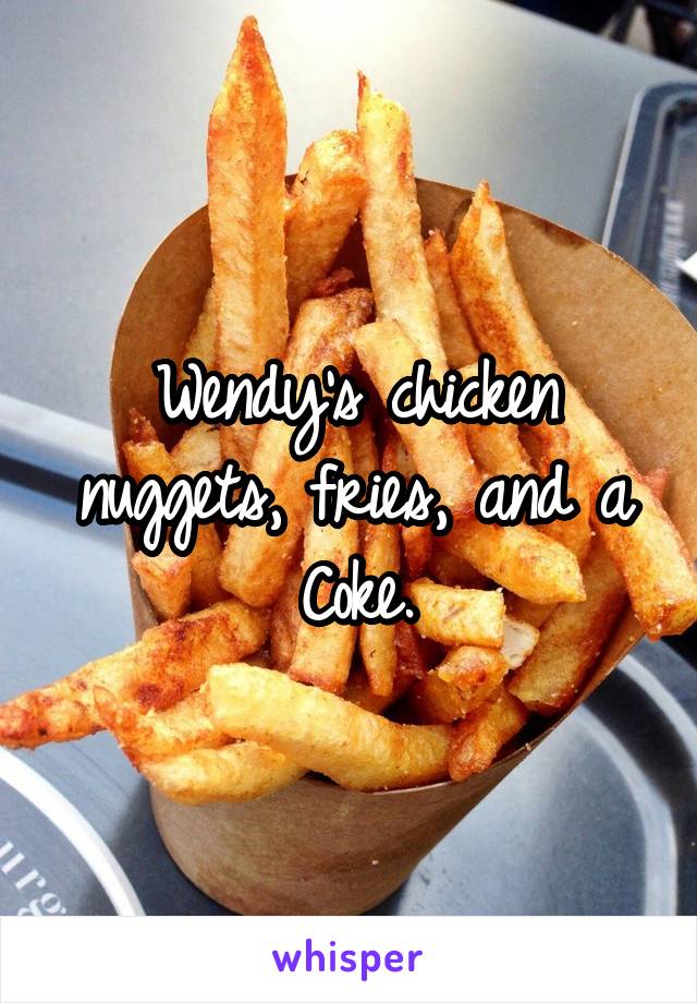 Wendy's chicken nuggets, fries, and a Coke.