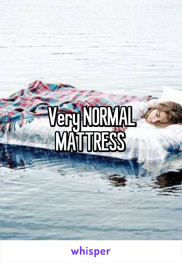 Very NORMAL MATTRESS 