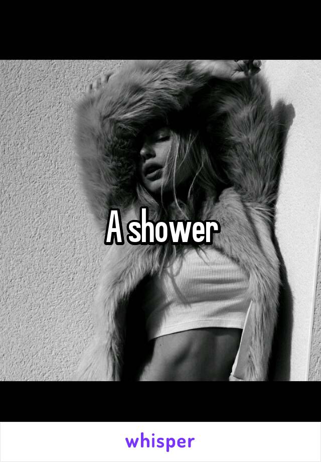 A shower