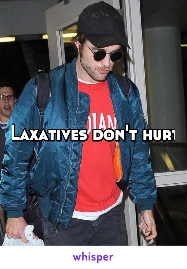 Laxatives don't hurt