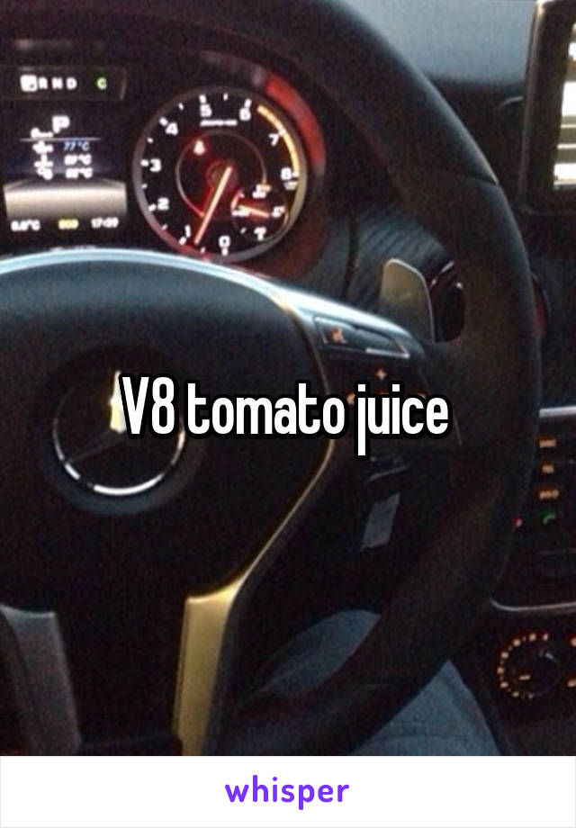 V8 tomato juice 