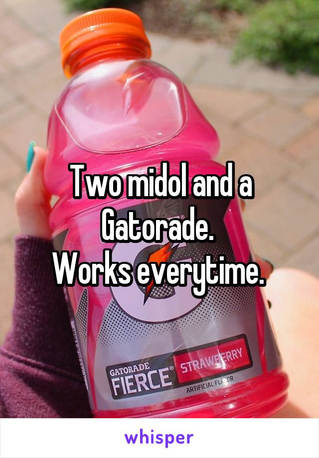 Two midol and a Gatorade. 
Works everytime. 