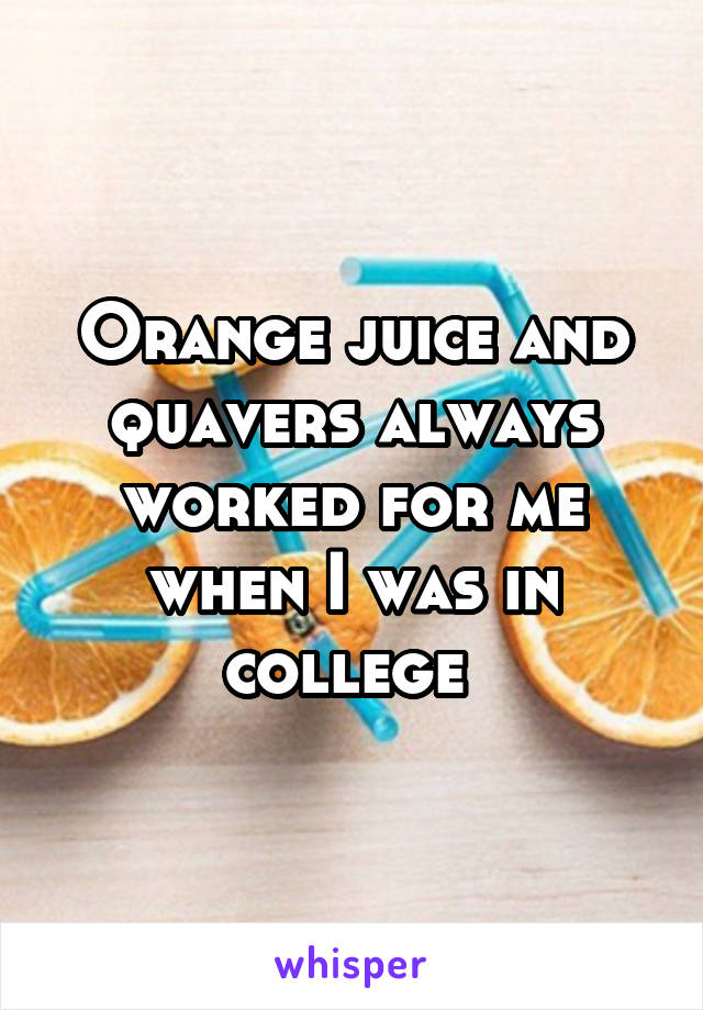 Orange juice and quavers always worked for me when I was in college 