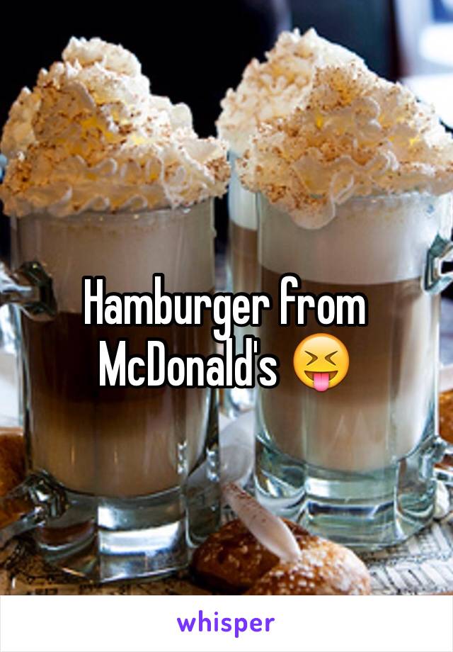 Hamburger from McDonald's 😝