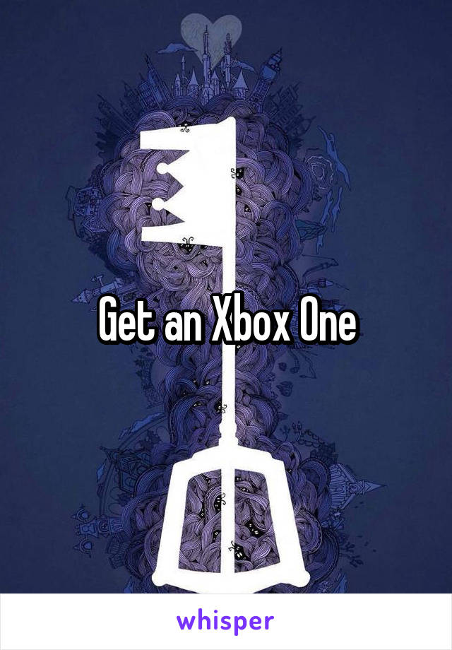 Get an Xbox One