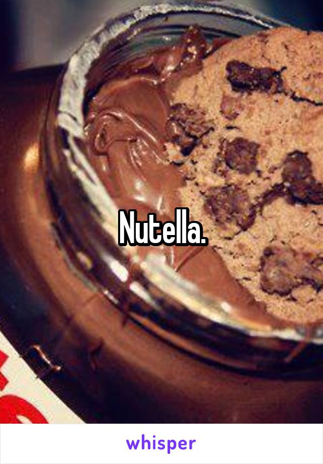 Nutella.