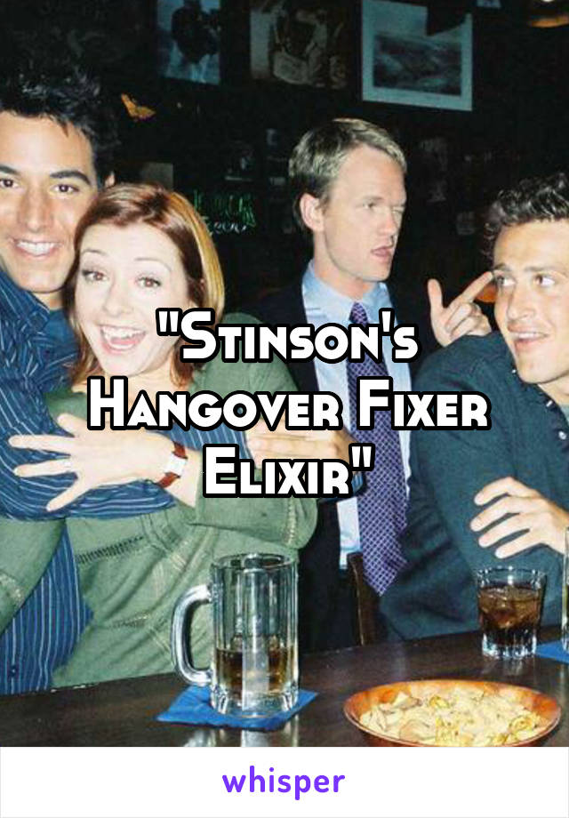 "Stinson's Hangover Fixer Elixir"