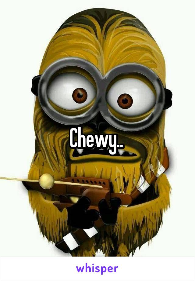 Chewy.. 