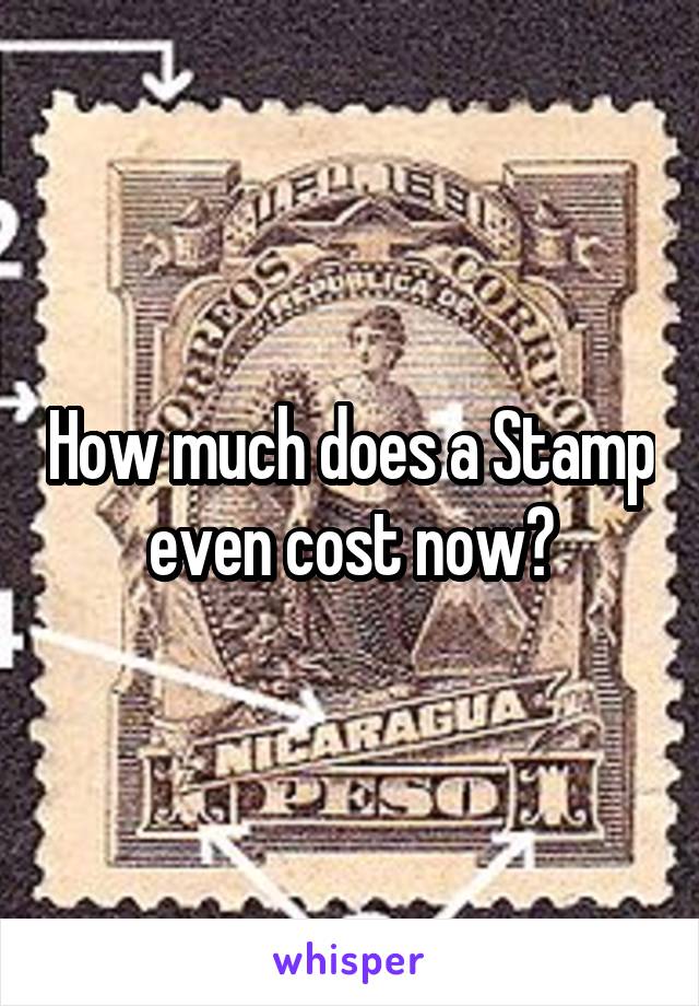 How much does a Stamp even cost now?