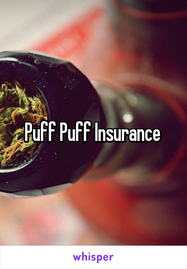 Puff Puff Insurance 