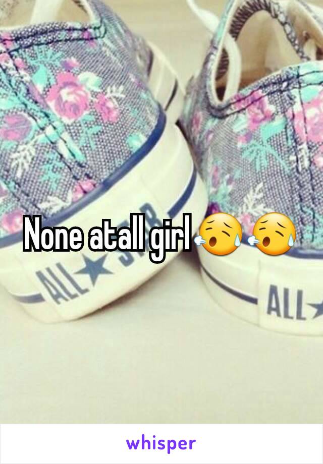 None atall girl😥😥