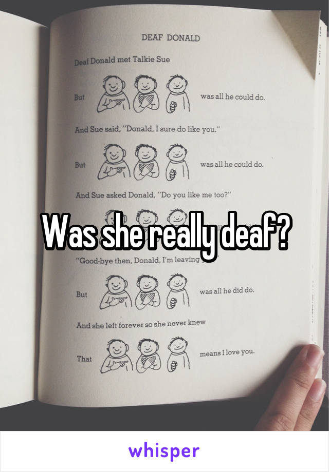 Was she really deaf?