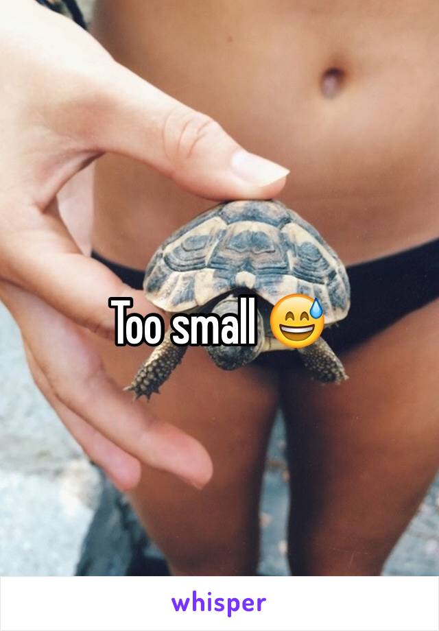 Too small 😅