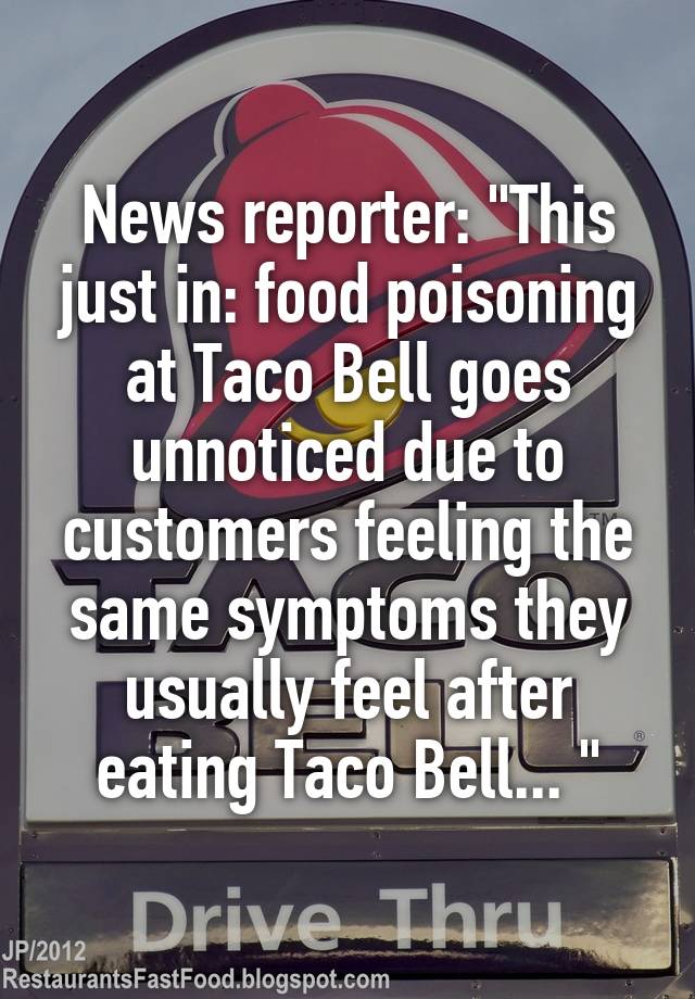 News reporter "This just in food poisoning at Taco Bell goes