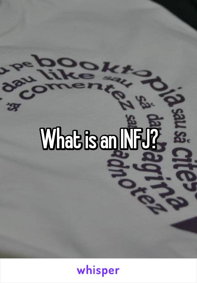 What is an INFJ?
