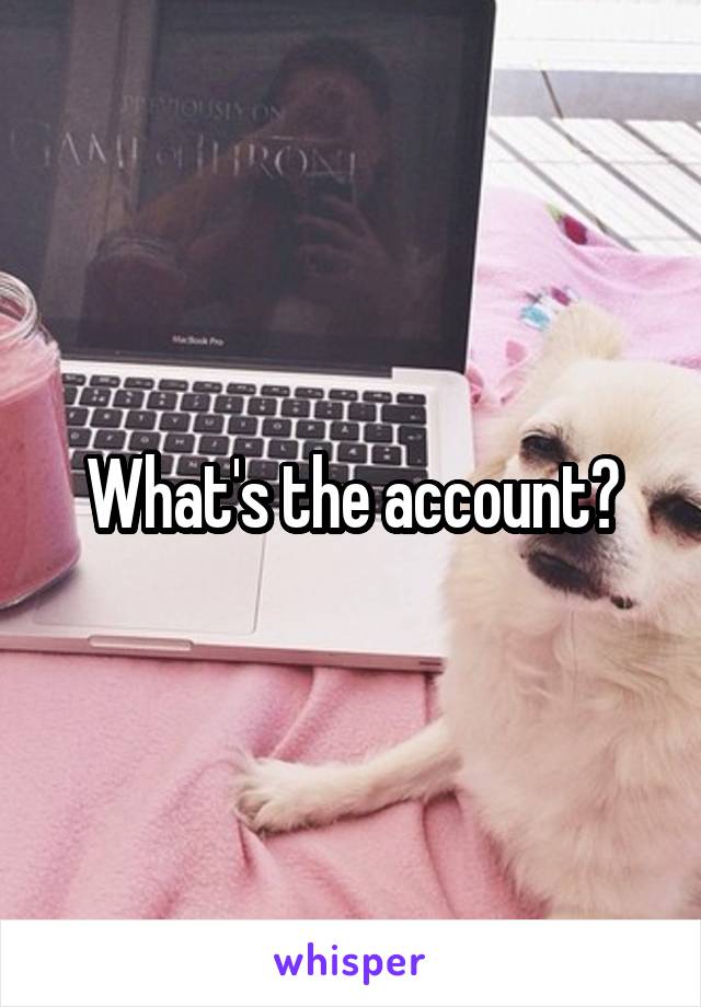 What's the account?