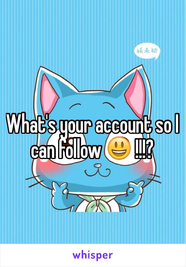 What's your account so I can follow 😃 !!!?