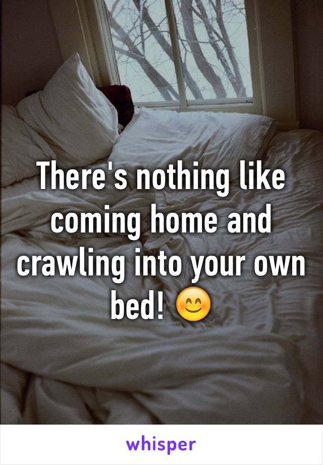 There's nothing like coming home and crawling into your own bed! 😊