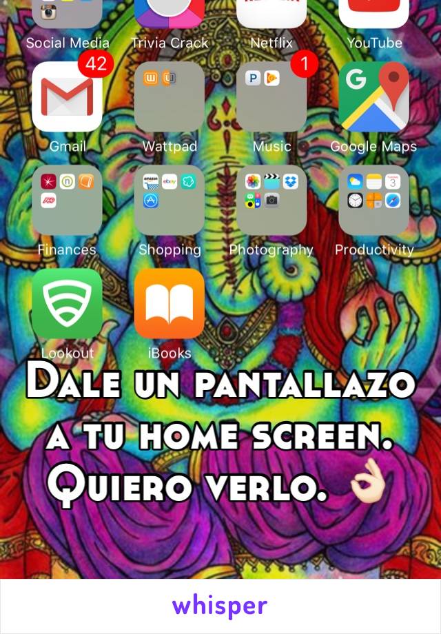 Dale un pantallazo a tu home screen. Quiero verlo. 👌🏻