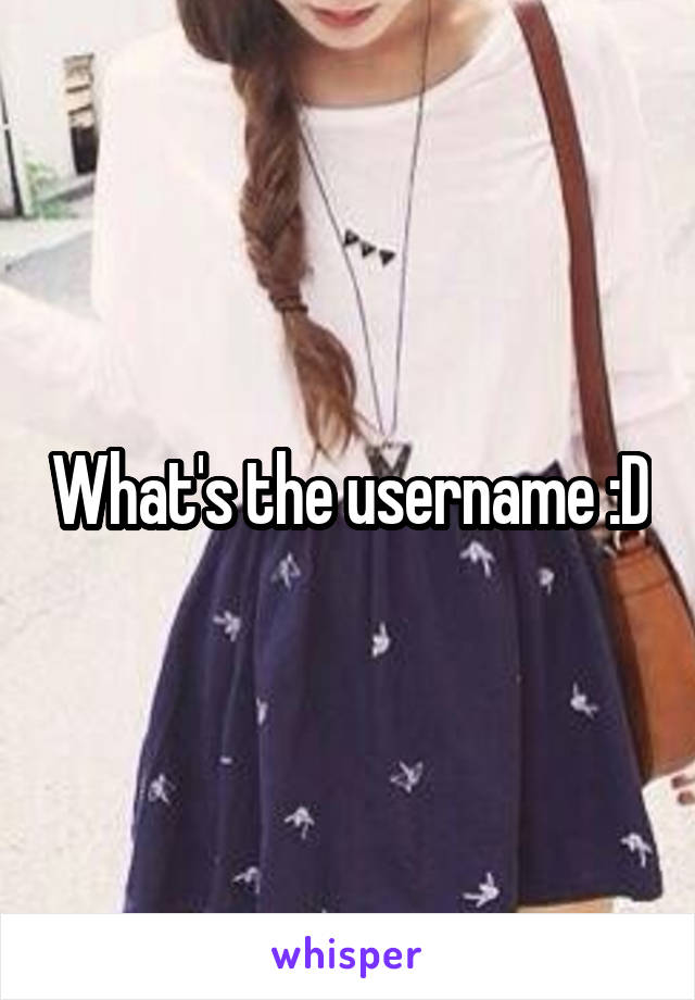 What's the username :D