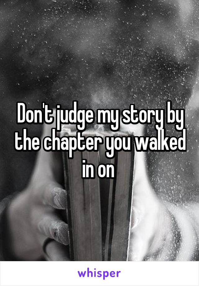 Don't judge my story by the chapter you walked in on 