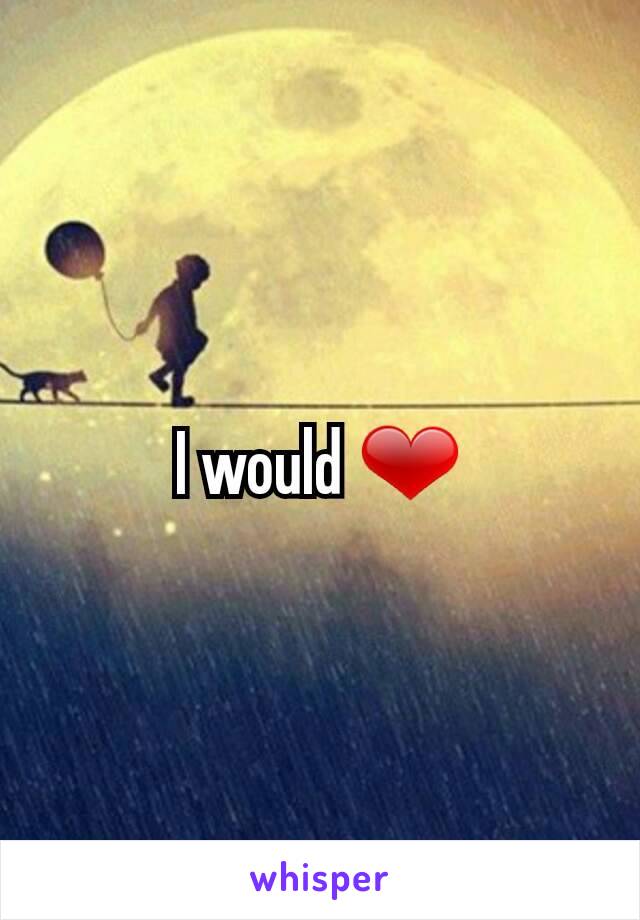 I would ❤