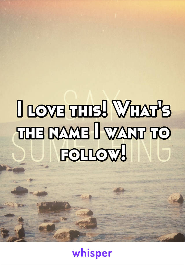 I love this! What's the name I want to follow!