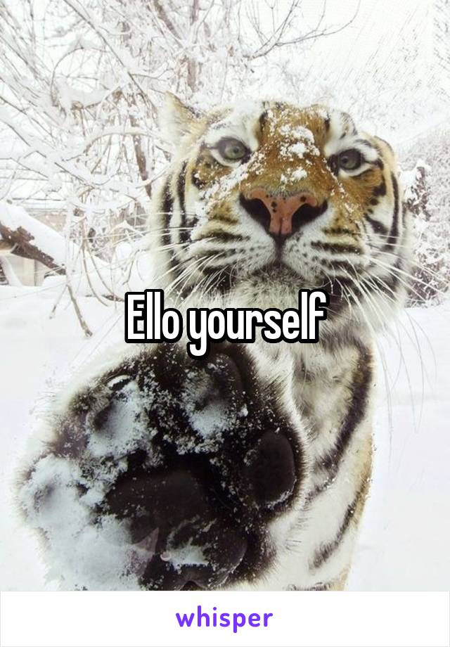 Ello yourself