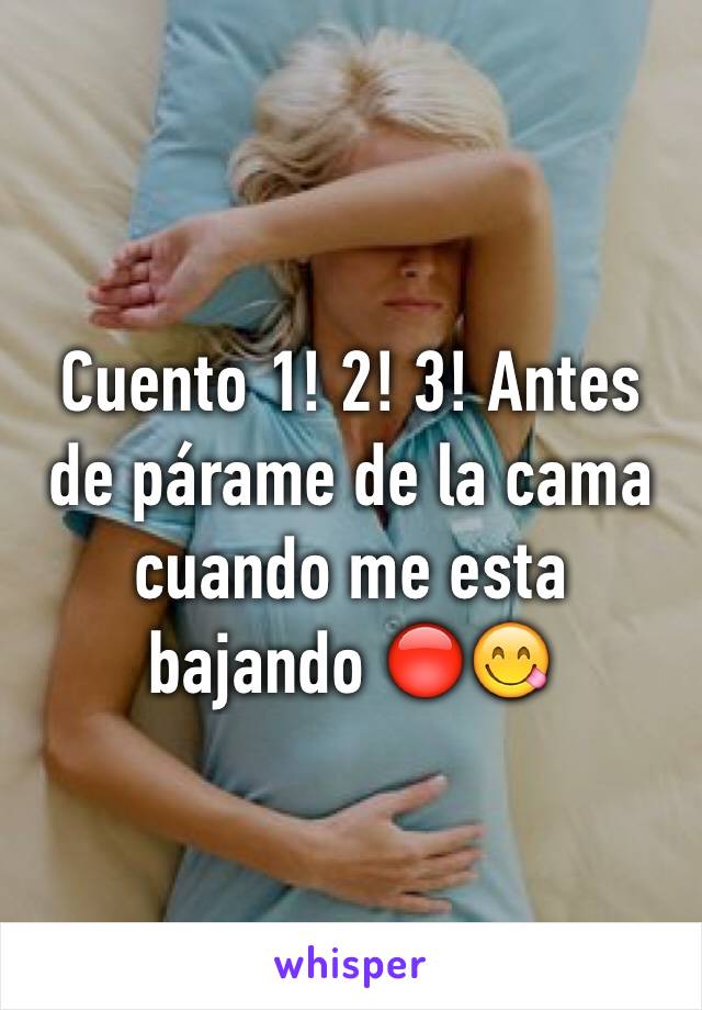 Cuento 1! 2! 3! Antes de párame de la cama cuando me esta bajando 🔴😋