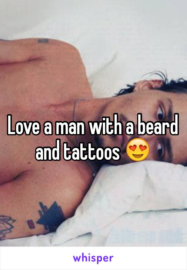 Love a man with a beard and tattoos 😍