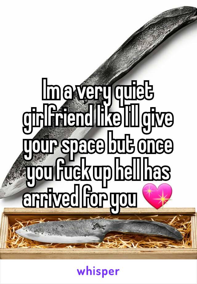 Im a very quiet girlfriend like I'll give your space but once you fuck up hell has arrived for you 💖