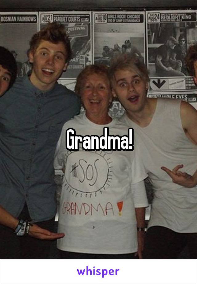 Grandma!