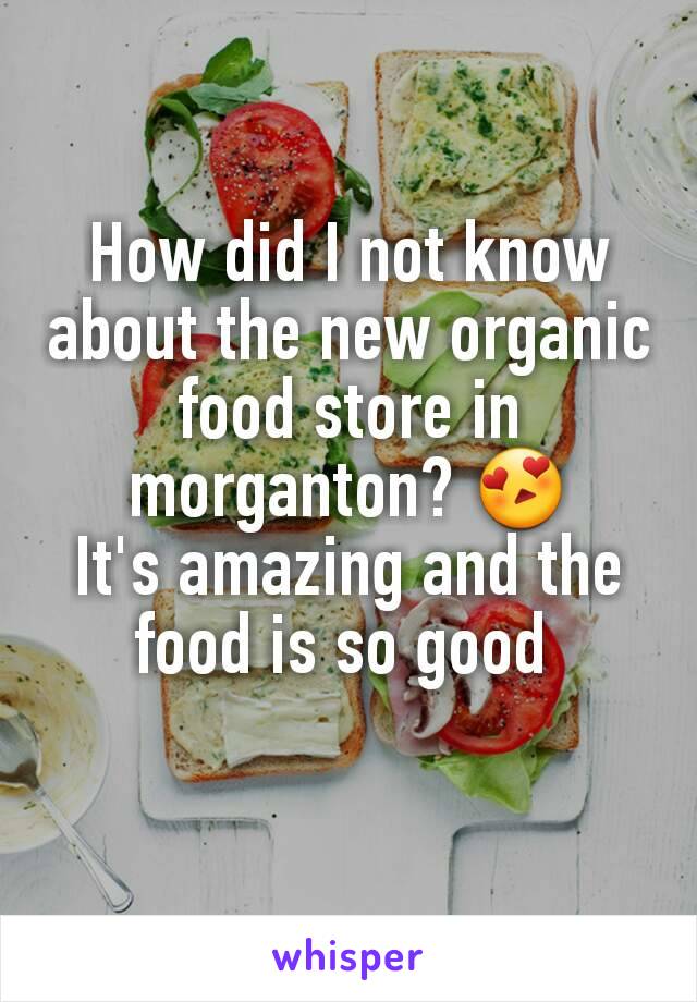 How did I not know about the new organic food store in morganton? 😍
It's amazing and the food is so good 