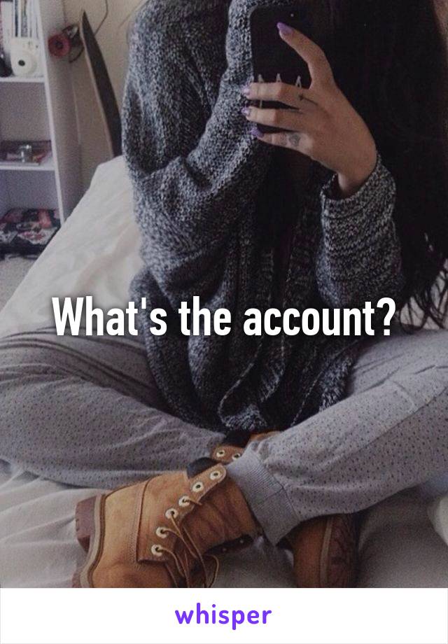 What's the account?