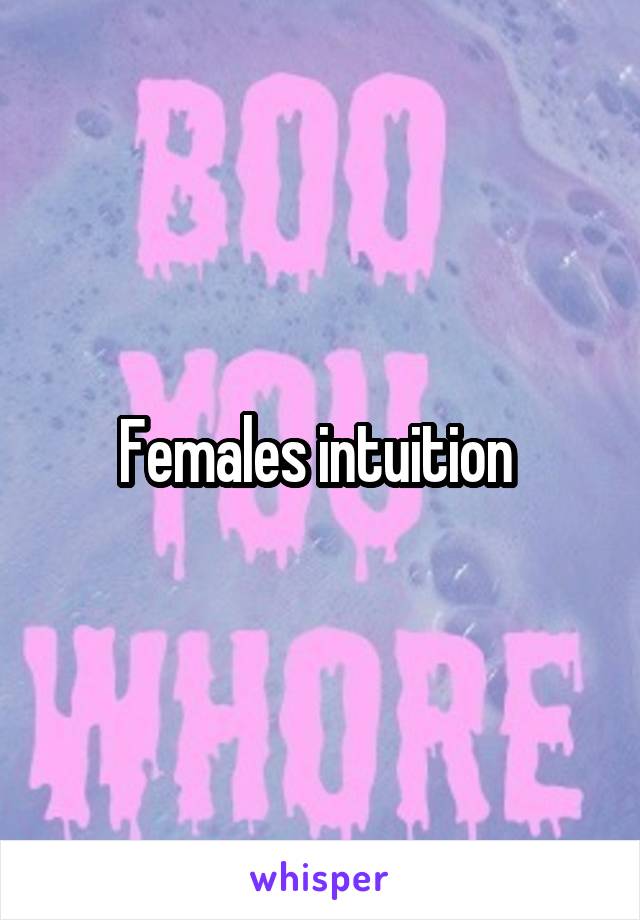 Females intuition 