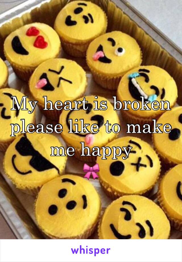 My heart is broken please like to make me happy
🎀