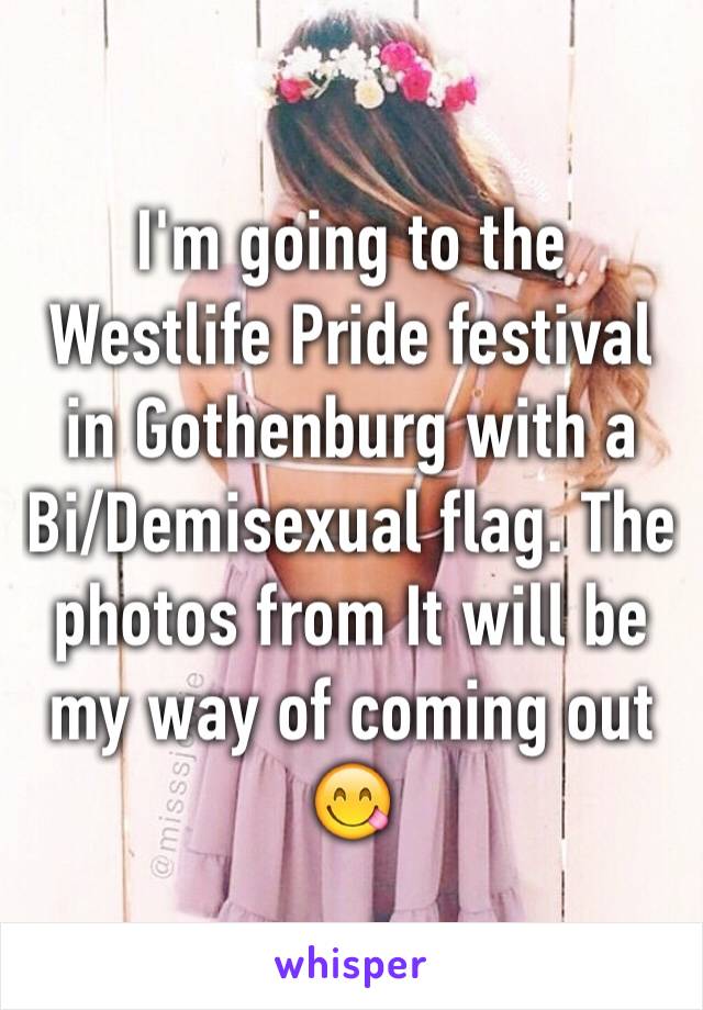 I'm going to the Westlife Pride festival in Gothenburg with a Bi/Demisexual flag. The photos from It will be my way of coming out 😋