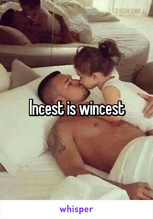 Incest is wincest