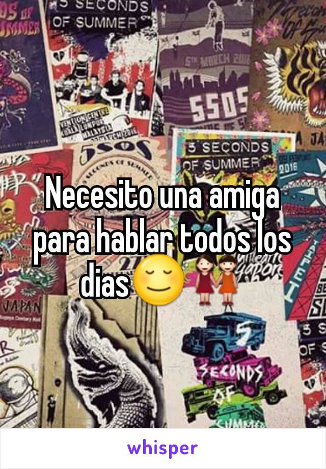 Necesito una amiga para hablar todos los dias😌👭