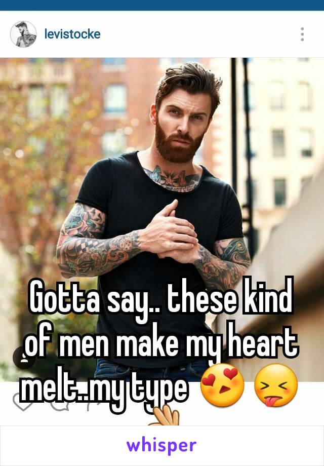 Gotta say.. these kind of men make my heart melt..my type 😍😝👌