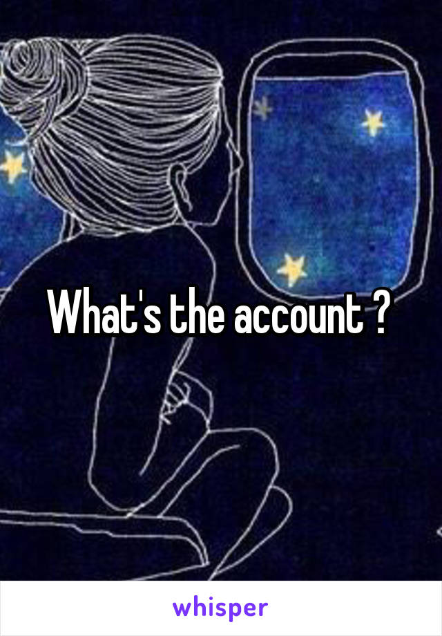 What's the account ? 