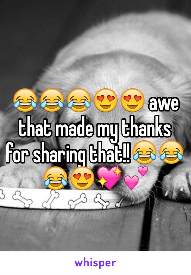 😂😂😂😍😍 awe that made my thanks for sharing that!!😂😂😂😍💖💕