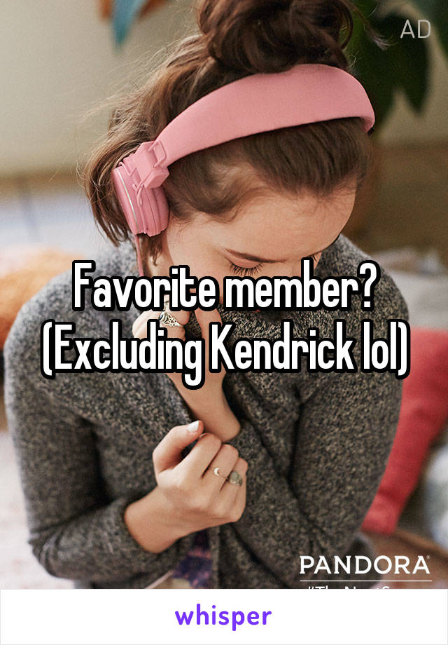 Favorite member? (Excluding Kendrick lol)