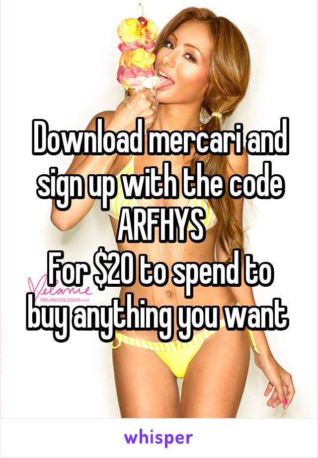 Download mercari and sign up with the code ARFHYS
For $20 to spend to buy anything you want 