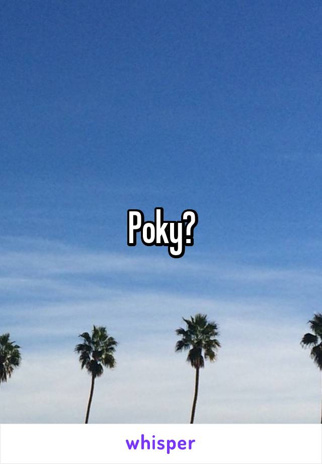 Poky?