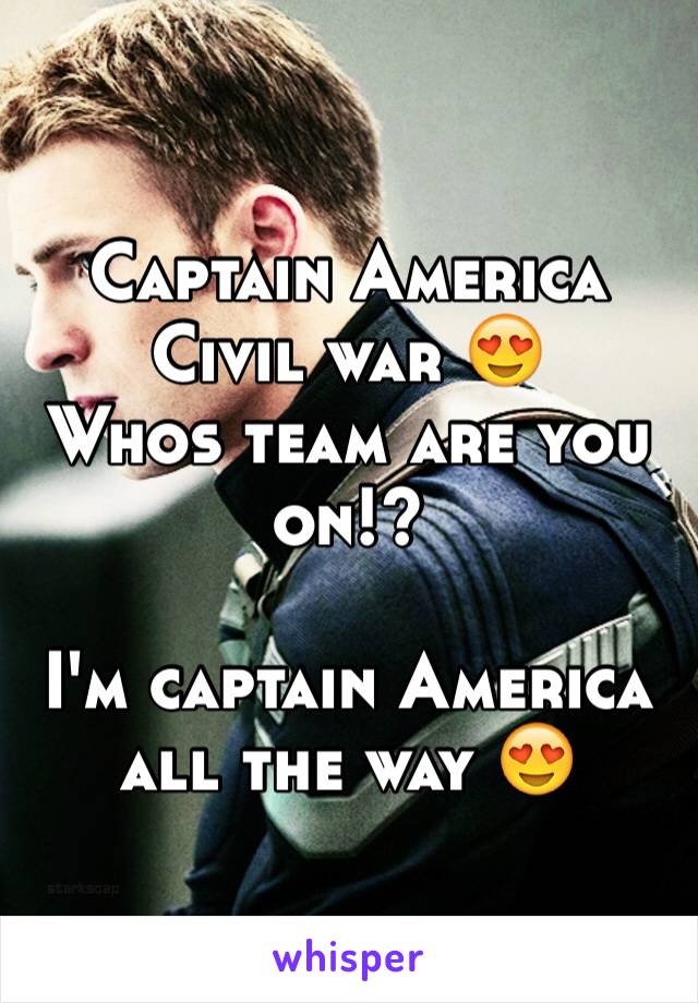 Captain America 
Civil war 😍
Whos team are you on!?

I'm captain America all the way 😍